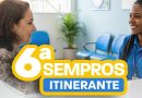 A 6ª SEMPROS Itinerante está chegando!